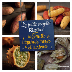 Portrait-Gastro-Petite-Encyclo-Rustica-Fruits-Et-Legumes-Rares-Et-Curieux